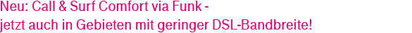 Neu: Call & Surf Comfort via Funk - jetzt auch in Gebieten mit geringer DSL-Bandbreite!